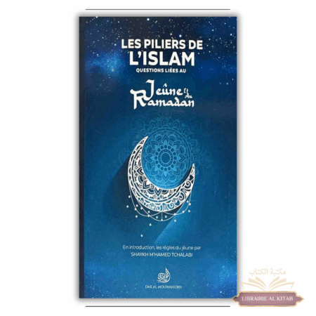 Les piliers de l’islam : Questions liées au jeûne et au ramadan - M'hamed Tchalabi - Dar Al Mouwahidin