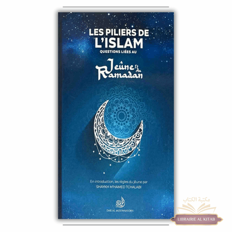 Les piliers de l’islam : Questions liées au jeûne et au ramadan - M'hamed Tchalabi - Dar Al Mouwahidin