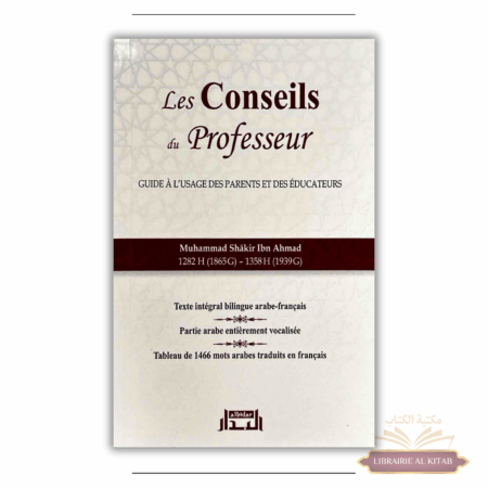 Les Conseils du Professeur - Guide à l'usage des parents et des éducateurs - Muhammad Shâkir Ibn Ahmad - Albidar