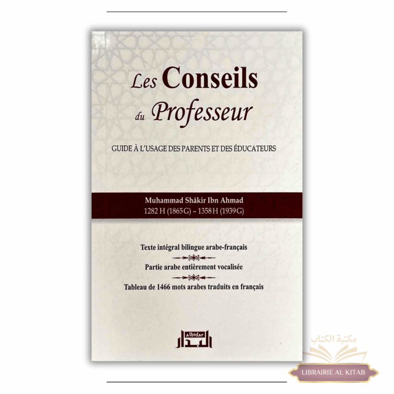 Les Conseils du Professeur - Guide à l'usage des parents et des éducateurs - Muhammad Shâkir Ibn Ahmad - Albidar