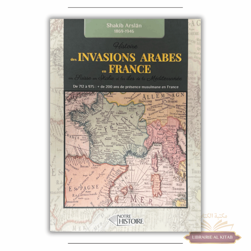 Histoire des INVASIONS ARABES en FRANCE, en Suisse, en Italie et dans les îles de la Méditerranée - Notre Histoire