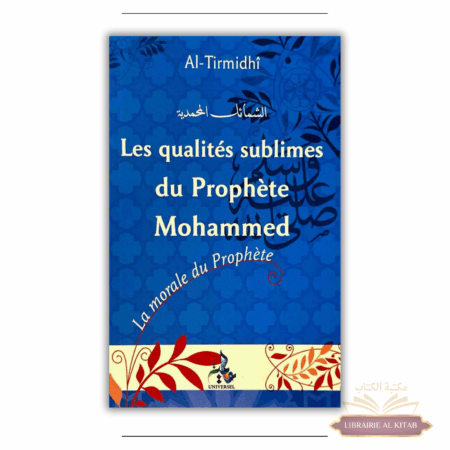 Les qualités sublimes du prophète Mohammed - al Tirmidhi - Universel
