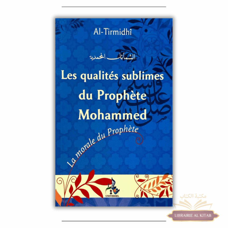 Les qualités sublimes du prophète Mohammed - al Tirmidhi - Universel