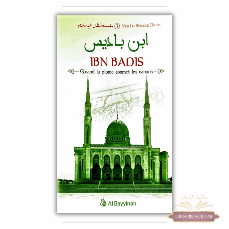 Ibn Badis - Quand la plume soumet les canons - Héros de l'Islam (3) - Al Bayyinah