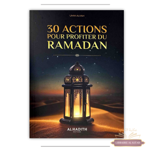 30 actions pour profiter du ramadan - Umm Alyah - Al Hadith