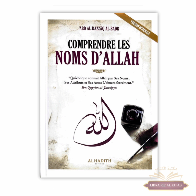 Comprendre les Noms d'Allah - 'Abd Al-Razzâq Al-Badr - Al Hadith