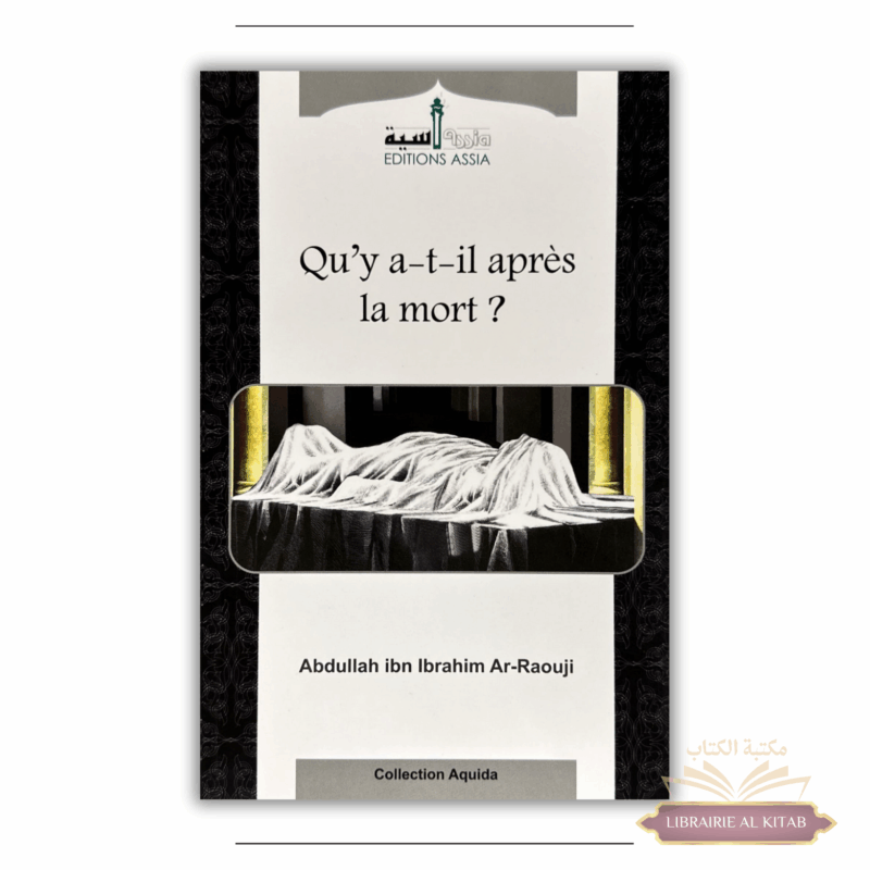Qu'y a-t-il après la mort ? - Abdullah ibn Ibrahim Ar-Raouji - Éditions Assia