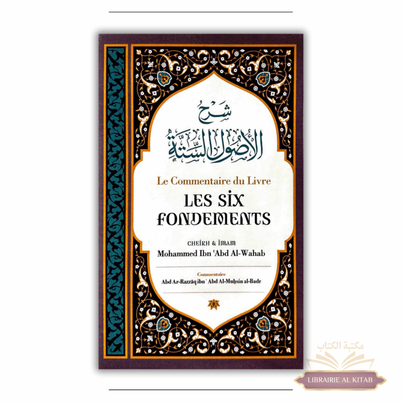 Le commentaire du livre les six fondements, de Shaykh Mouhammed Ibn 'Abd Al-Wahab - Ibn Badis