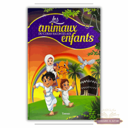 Les animaux du Coran racontés aux enfants - Tawhid