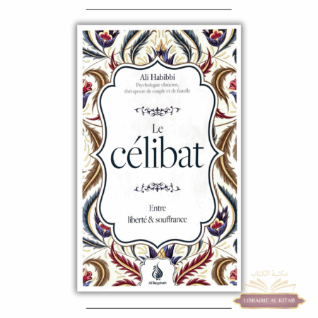 Le célibat : liberté et souffrance - Ali Habibbi - Al Bayyinah