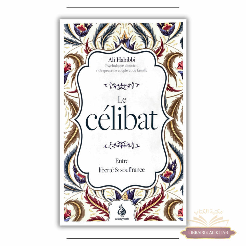 Le célibat : liberté et souffrance - Ali Habibbi - Al Bayyinah