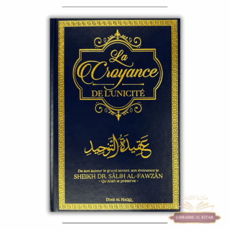 La Croyance de l'Unicité - Shaykh Sâlih Al-Fawzân - Dine Al Haqq
