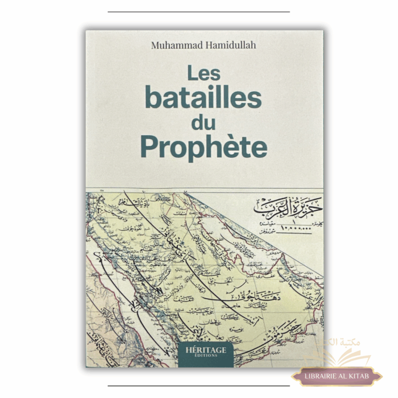 Les batailles du Prophète ﷺ : études historiques, géographiques et stratégiques - Muhammad Hamidullah - Héritage