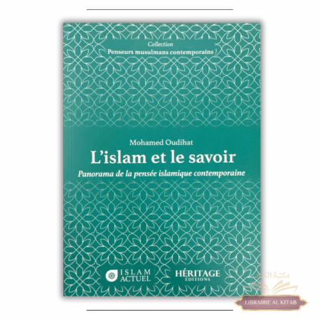 L'islam et le savoir : panorama de la pensée islamique contemporaine - Mohamed Oudihat - Héritage