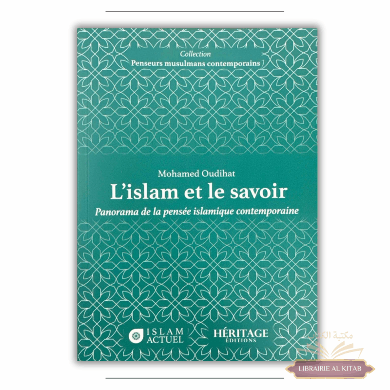 L'islam et le savoir : panorama de la pensée islamique contemporaine - Mohamed Oudihat - Héritage