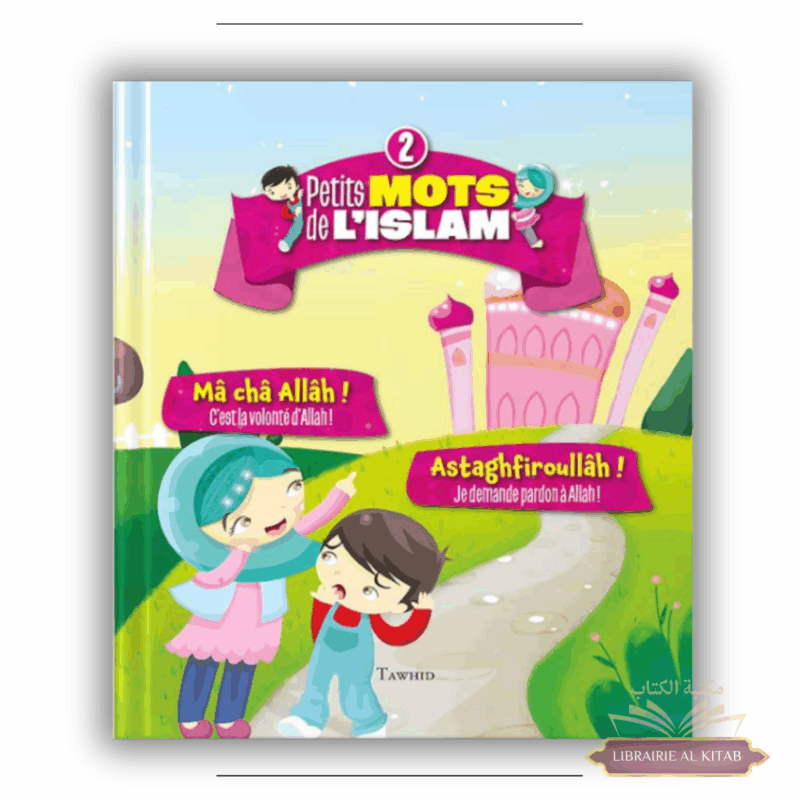 Petits mots de l’islam - volume 2 - Tawhid