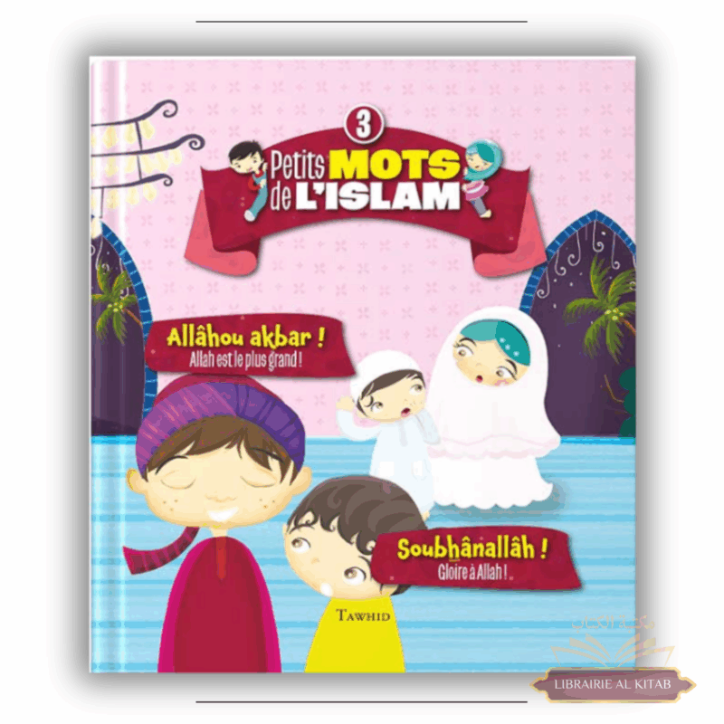 Petits mots de l’islam - volume 3 - Tawhid