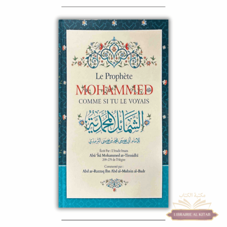 Le Prophète Mohammed comme si tu le voyais - Abu Isâ Mohammed at-Tirmidhî - Ibn Badis