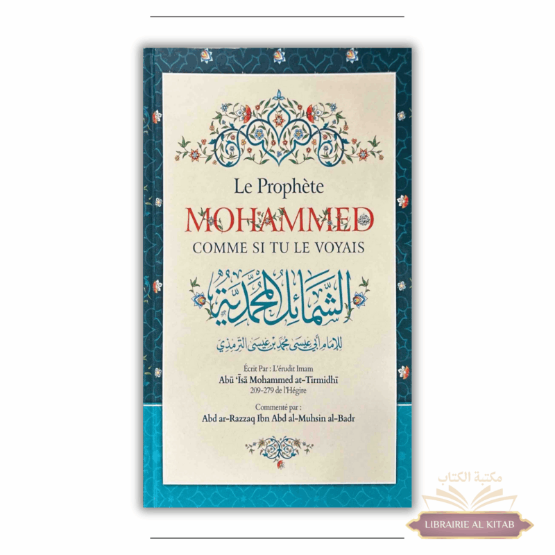 Le Prophète Mohammed comme si tu le voyais - Abu Isâ Mohammed at-Tirmidhî - Ibn Badis
