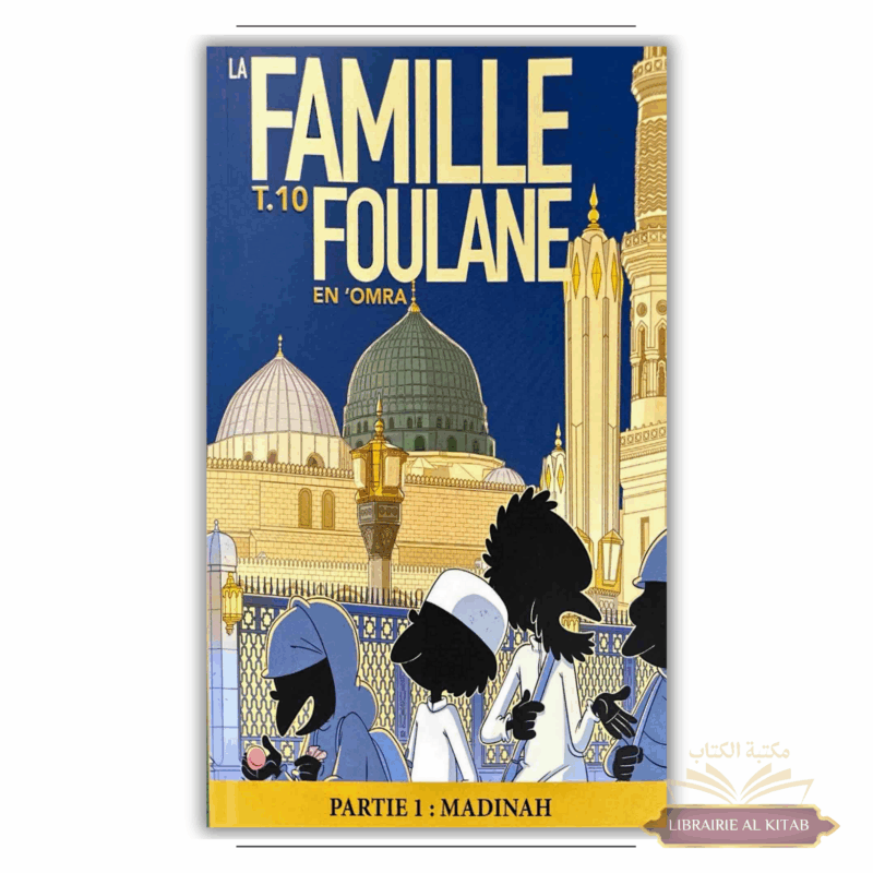 La famille Foulane (Tome 10) : en ‘Omra - partie 1 : Madinah - Bdouin