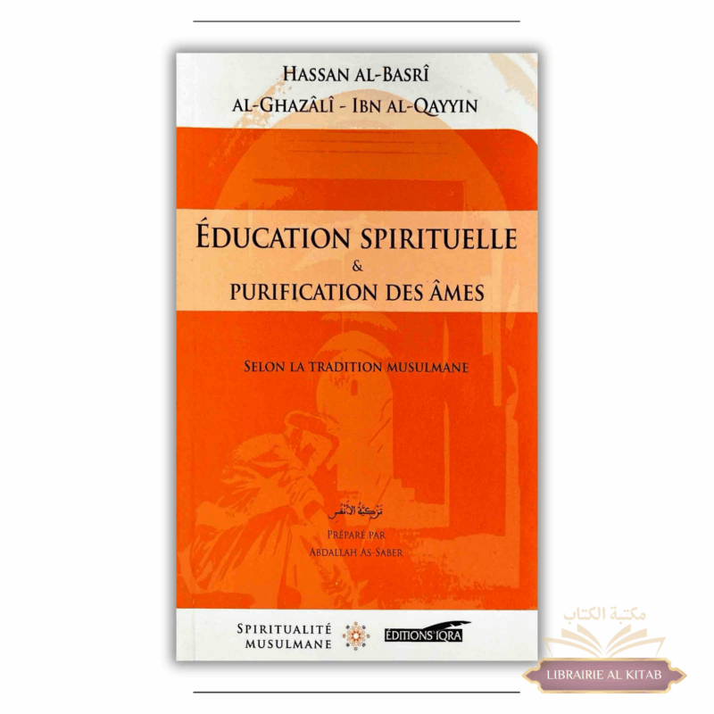 Éducation spirituelle et purification des âmes - Al Ghazali et Ibn al Qayyim - IQRA