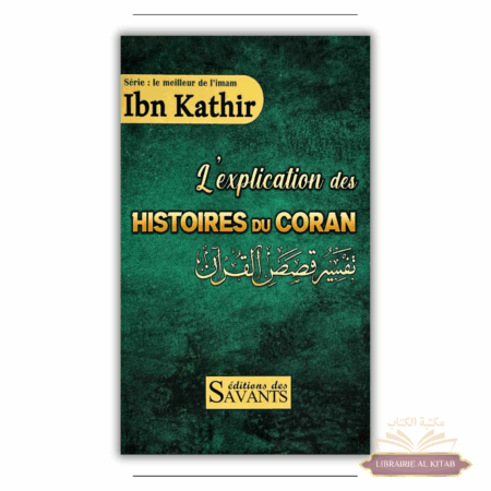 L'explication des histoires du Coran - Ibn Kathir - Éditions des Savants
