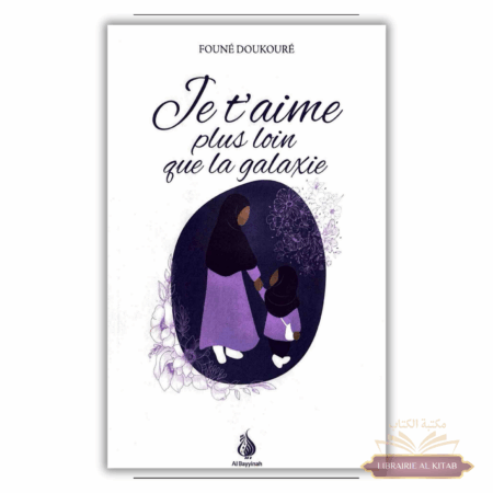 Je t'aime plus loin que la galaxie - Founé Doukouré - Al Bayyinah