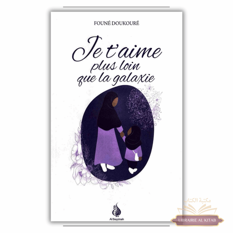 Je t'aime plus loin que la galaxie - Founé Doukouré - Al Bayyinah