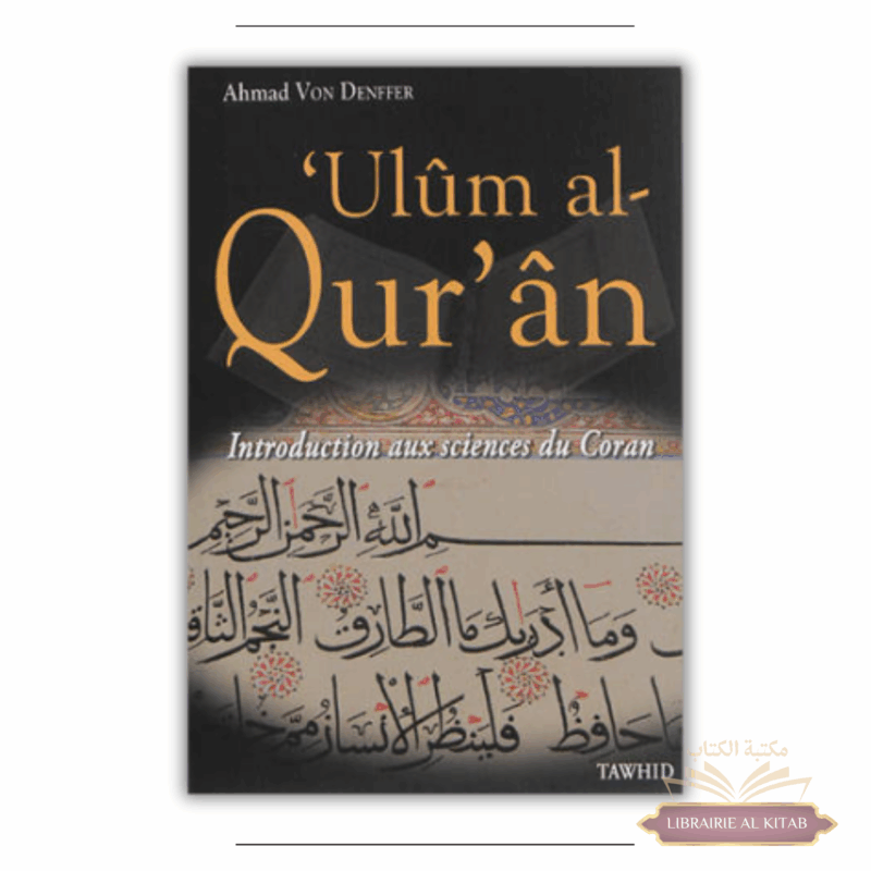 'Ulûm al-Qur'ân : Introduction aux sciences du Coran - Ahmad Von Denffer - Tawhid