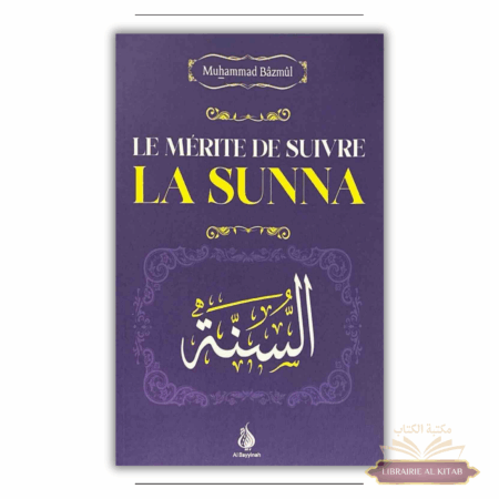Le mérite de suivre la Sunna - Muhammad Bâzmûl - Al Bayyinah