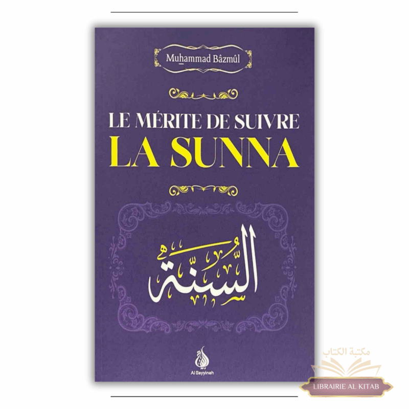 Le mérite de suivre la Sunna - Muhammad Bâzmûl - Al Bayyinah