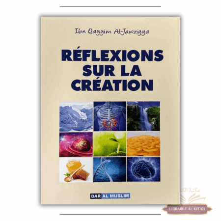 Réflexions sur la création - Ibn Qayyim Al-Jawziyya - Dar Al Muslim