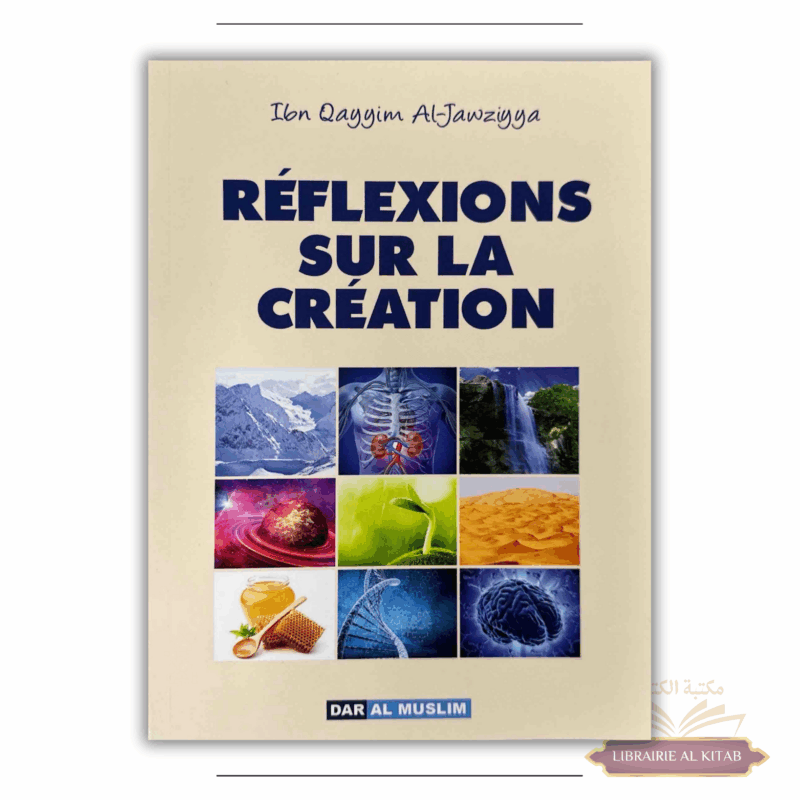 Réflexions sur la création - Ibn Qayyim Al-Jawziyya - Dar Al Muslim