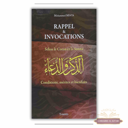 Rappel & invocations selon le Coran et la Sunna - conditions, mérites et bienfaits - Mohammed Minta - Tawhid