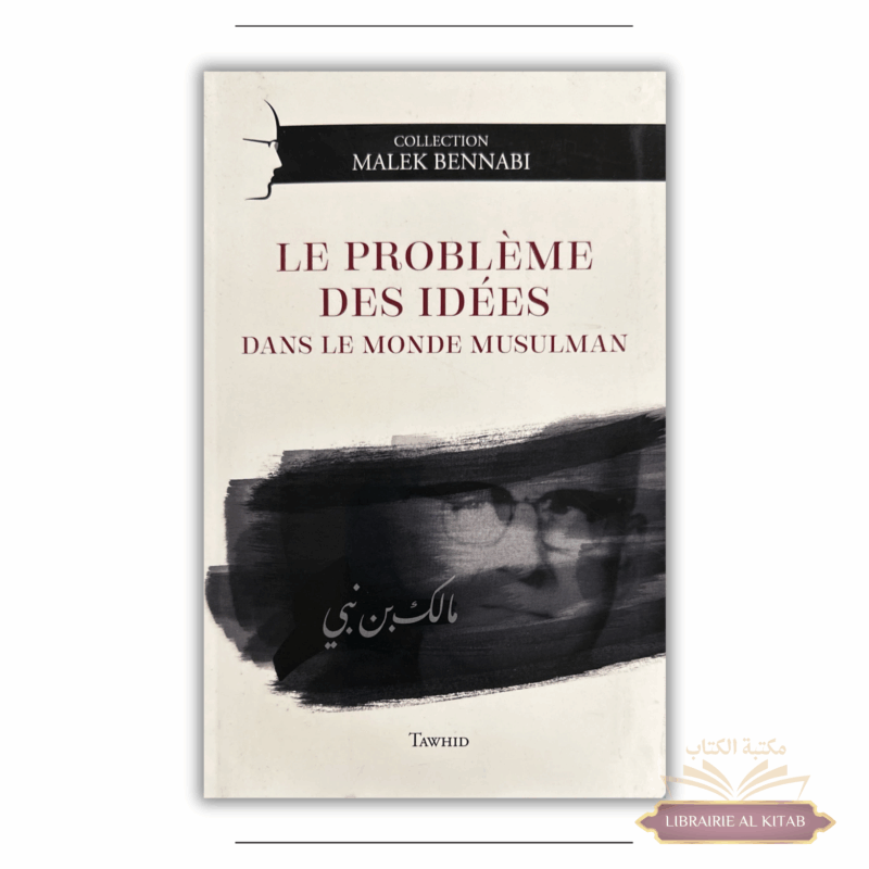 Le Problème Des Idées Dans Le Monde Musulman, De Malek Bennabi, Collection Malek Bennabi - Tawhid