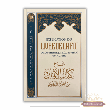 Les leçons importantes 10 : Explication du livre de la foi de l’authentique d’Al-Bukhari - Dr. Sālih ibn Fawzān al-Fawzān - Ibn Badis