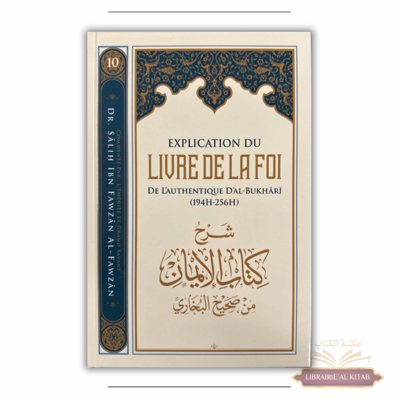 Les leçons importantes 10 : Explication du livre de la foi de l’authentique d’Al-Bukhari - Dr. Sālih ibn Fawzān al-Fawzān - Ibn Badis