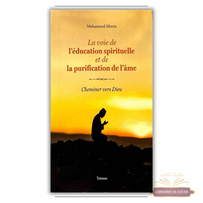 La Voie de l'éducation spirituelle et de la purification de l'âme - Mohammed Minta - Tawhid