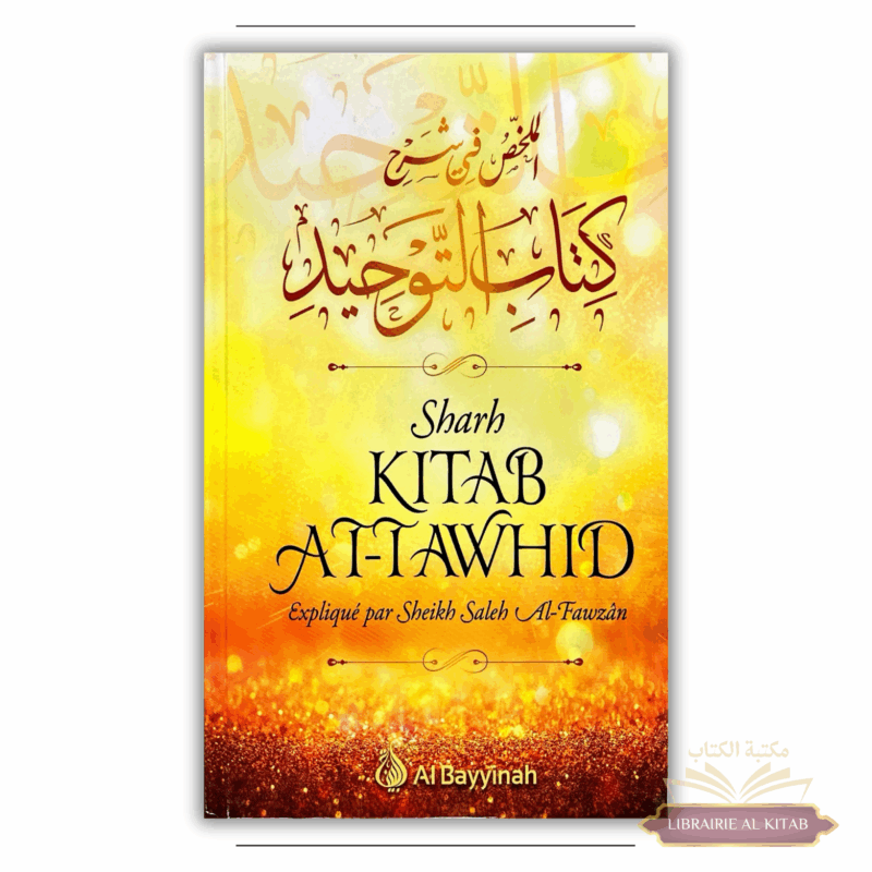 Sharh Kitab At-Tawhid - Cheikh Fawzan - Edition Al Bayyinah
