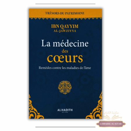 La médecine des coeurs - ibn Qayyim al-jawziyya (collection trésors du patrimoine) - Al Hadith