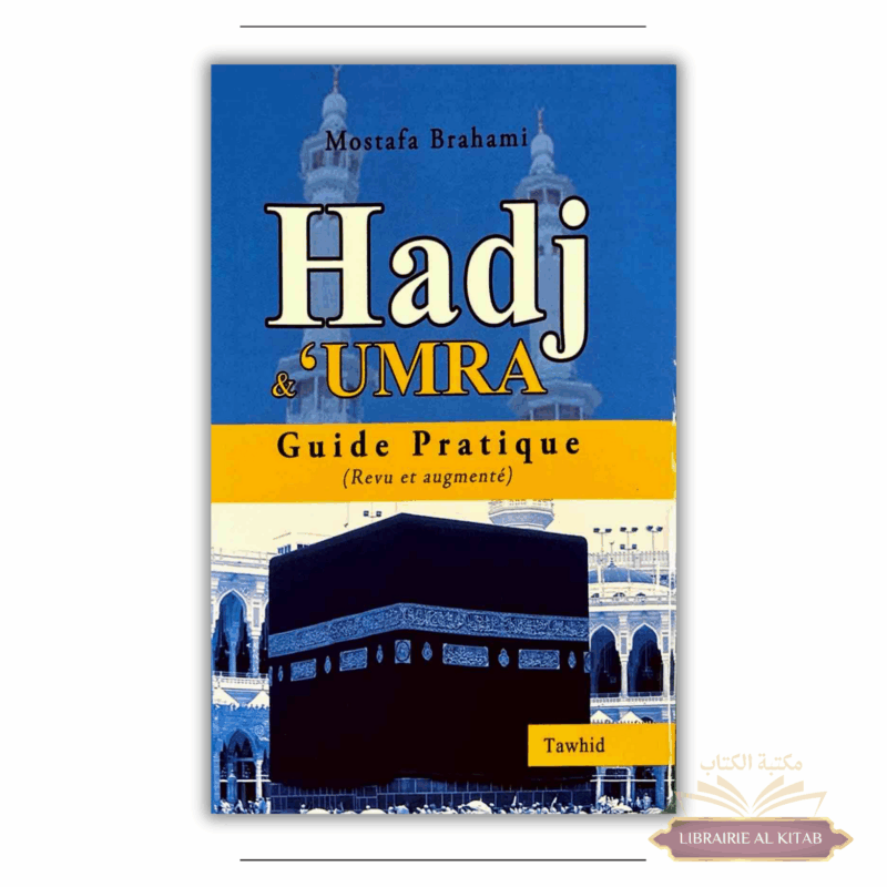 Hadj et 'Umra - guide pratique - Mostafa Brahami - Tawhid