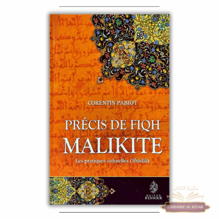 Précis de Fiqh Malikite - Les pratiques cultuelles ('ibâdât) - Corentin Pabiot - Maison d'Ennour