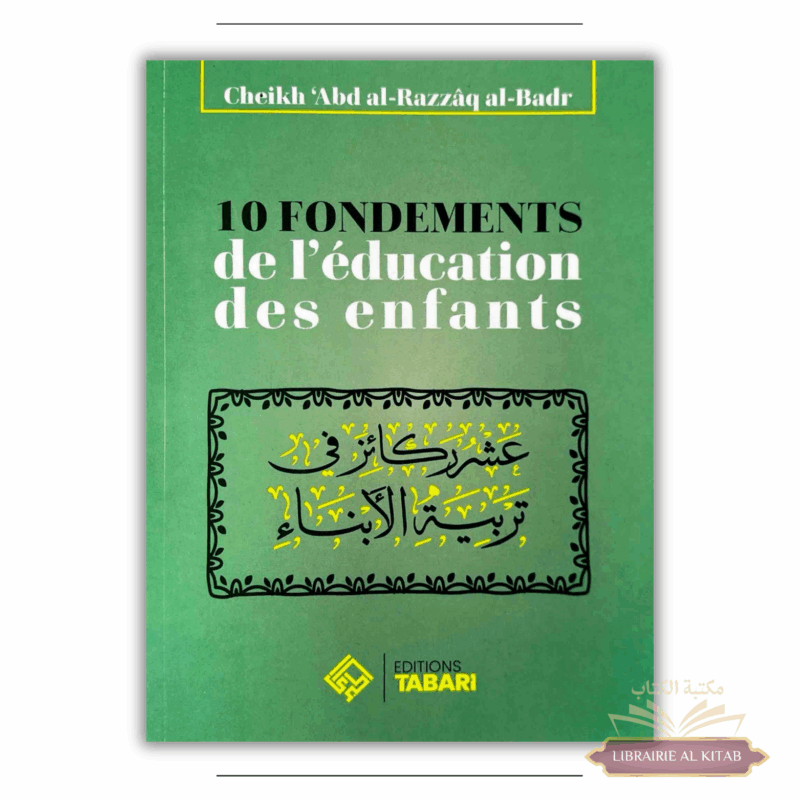10 fondements de l'éducation des enfants - abd Al-Razzaq Al-Badr - Editions Tabari