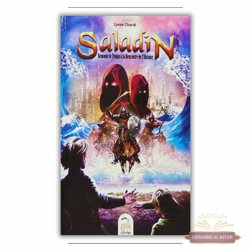 Saladin - Tome 2 - Remonter le Temps, rencontrer l’Histoire - Lyess Chacal - Oryms