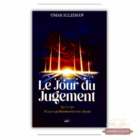 Le Jour du Jugement : 30 actes qui illumineront votre chemin - Omar Suleiman - MuslimCity