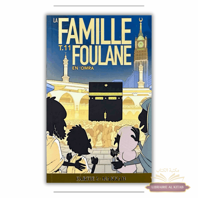La famille Foulane - tome 11 : en ‘Omra - partie 2 : Makkah - Bdouin