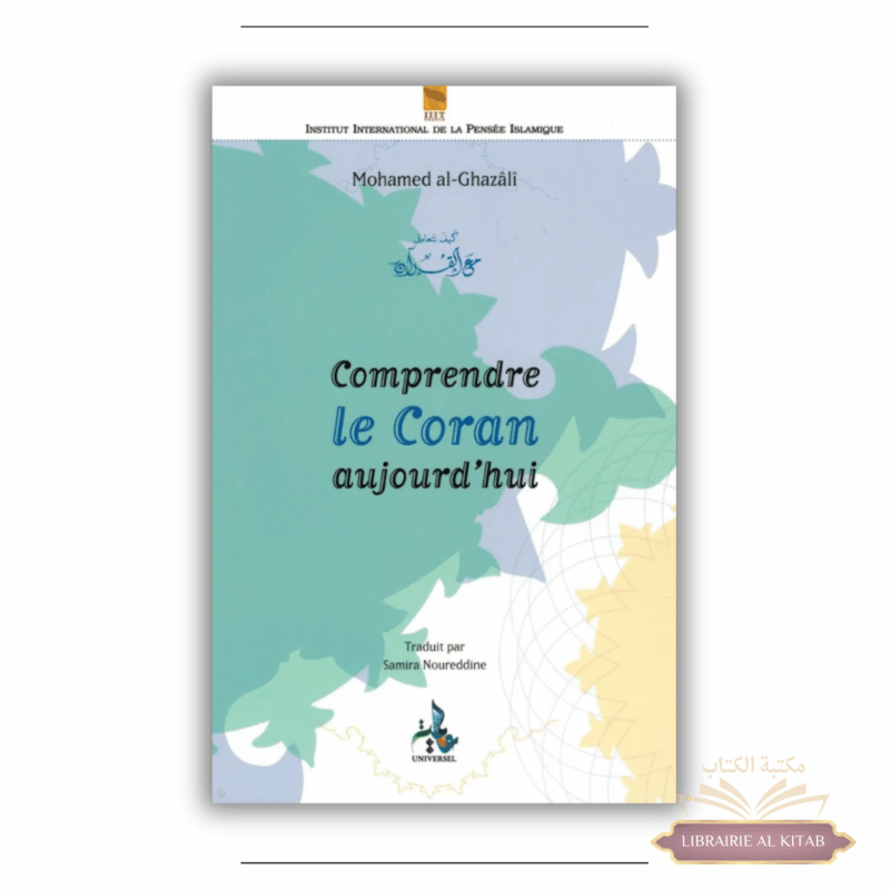Comprendre le Coran aujourd'hui - Mohamed Al Ghazali - Universel