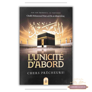 L'unicité d'abord, chers prêcheurs - Mohammed Nasir Ad-Dîn Al Albânî - Ibn Badis