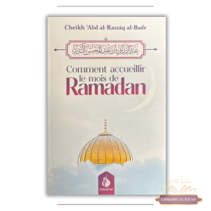 Comment accueillir le mois de Ramadan - Cheikh ‘Abd al-Razzâq al-Badr - Al Bayyinah