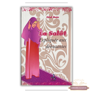 La Salât expliquée aux débutantes -  Fdal Haja - Universel